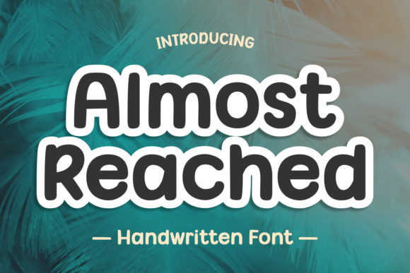 Almost Reached: A Whimsical Display Font for Digital Charm